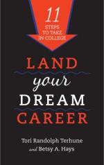 Land Your Dream Career: 11 Steps to Take in College Tori Randolph Terhune